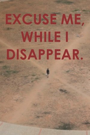 Excuse me, while I disappear. (2014)