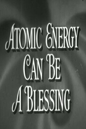 Atomic Energy Can Be A Blessing (1952)