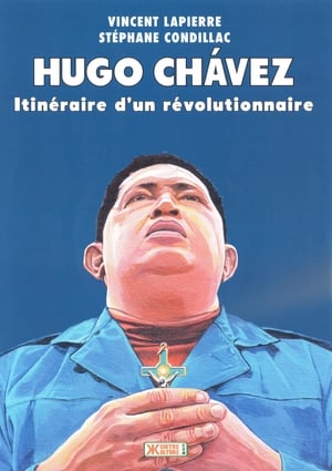 Télécharger Hugo Chávez: Itinéraire d'un révolutionnaire ou regarder en streaming Torrent magnet 