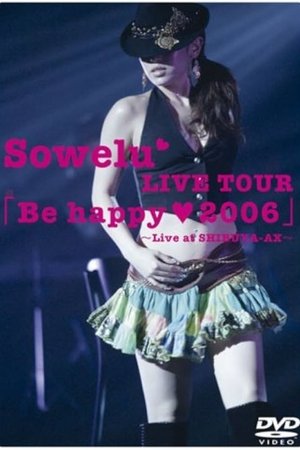 Sowelu LIVE TOUR「Be happy ♥ 2006」 (2006)