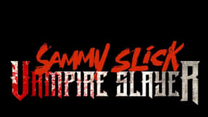مشاهدة فيلم Sammy Slick: Vampire Slayer 2023 مترجم