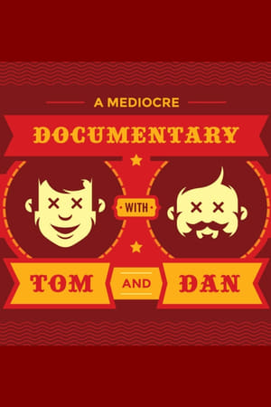 Télécharger A Mediocre Documentary with Tom And Dan ou regarder en streaming Torrent magnet 