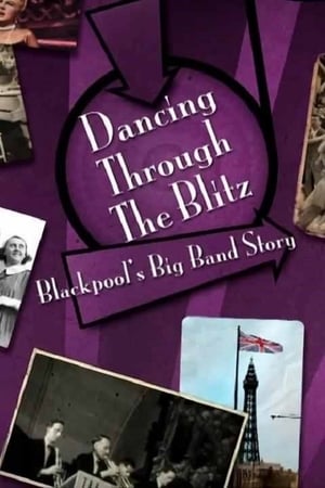 Télécharger Dancing Through the Blitz: Blackpool's Big Band Story ou regarder en streaming Torrent magnet 