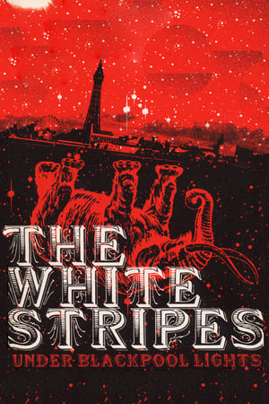 Télécharger The White Stripes: Under Blackpool Lights ou regarder en streaming Torrent magnet 