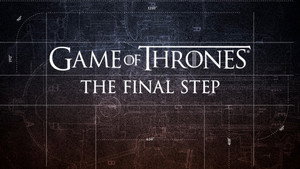 Game of Thrones Season 0 :Episode 287  Behind the Scenes: The Final Step