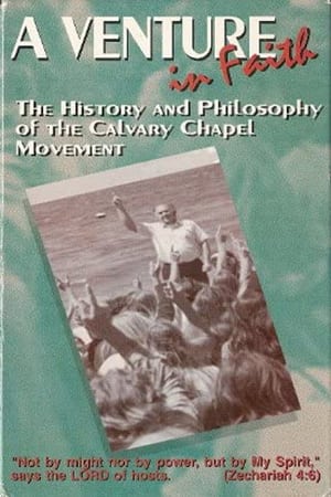 A Venture in Faith: The History and Philosophy of the Calvary Chapel Movement 2007