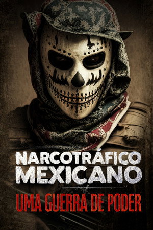 Narcotráfico Mexicano: Uma Guerra de Poder (2023)