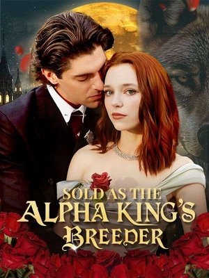 Sold As The Alpha King’s Breeder (2025)