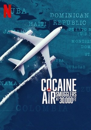Cocaine Air: Smugglers at 30,000 Ft. (2025)