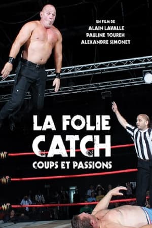 Télécharger La Folie Catch: Coups et Passions ou regarder en streaming Torrent magnet 