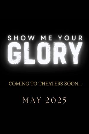 Show Me Your Glory (2025)