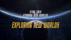 Star Trek: Strange New Worlds Season 0 :Episode 21  Season 3: Exploring New Worlds