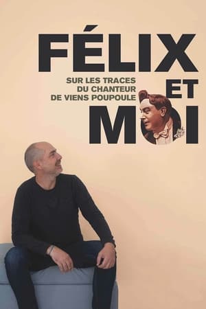 Télécharger Félix et moi, sur les traces du chanteur de Viens Poupoule ! ou regarder en streaming Torrent magnet 