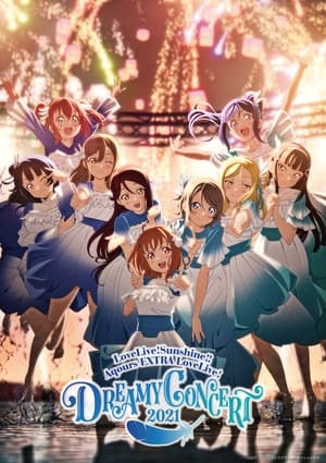 Télécharger ラブライブ！サンシャイン!! Aqours EXTRA LoveLive! ～DREAMY CONCERT 2021～ ou regarder en streaming Torrent magnet 