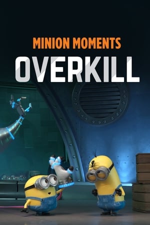 Poster Minion Moments: Overkill 2017