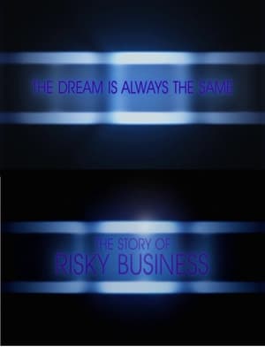 Télécharger The Dream is Always the Same: The Story of Risky Business ou regarder en streaming Torrent magnet 