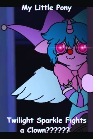 My Little Pony: Twilight Sparkle Fights a Clown?????? (2025)