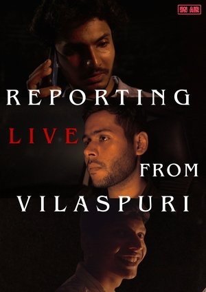 Reporting Live From Vilaspuri (2024)