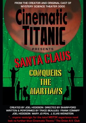 Télécharger Cinematic Titanic: Santa Claus Conquers the Martians ou regarder en streaming Torrent magnet 