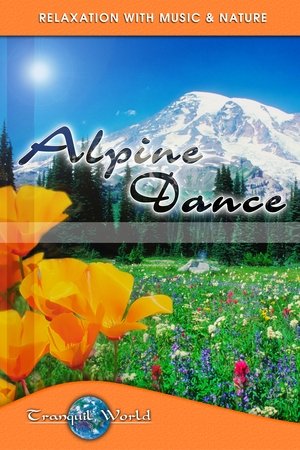 Nonton film Alpine Dance: Tranquil World - Relaxation with Music & Nature (2002) terbaru sub indo