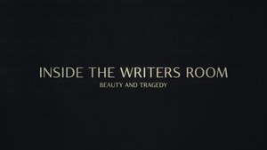 Inside the Writer's Room: Beauty and Tragedy