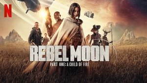 Capture of Rebel Moon – Part One: A Child of Fire (2023) FHD Монгол хэл