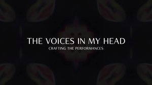 The Voices In My Head: Crafting the Performances