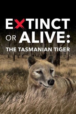 Extinct or Alive: The Tasmanian Tiger (2016)