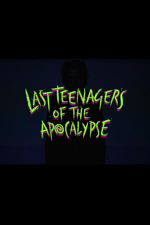 Télécharger Last Teenagers of the Apocalypse ou regarder en streaming Torrent magnet 