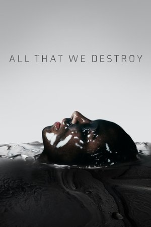 All That We Destroy 2019