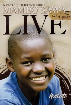 Watoto Children's Choir MAMBO SAWA Life is Good LIVE 2009