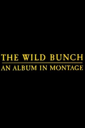 Télécharger The Wild Bunch: An Album in Montage ou regarder en streaming Torrent magnet 