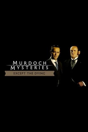 Poster The Murdoch Mysteries: Except the Dying 2004