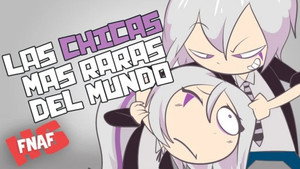 Five Nights at Freddy's: High School Season 3 :Episode 19  Las Chicas M&aacute;s Raras Del Mundo