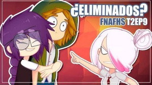 Five Nights at Freddy's: High School Season 4 :Episode 9  La Eliminaci&oacute;n Comienza