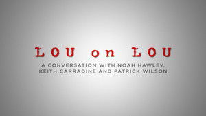 Lou on Lou: A Conversation with Patrick Wilson, Keith Carradine and Noah Hawley