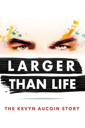 Larger than Life: The Kevyn Aucoin Story 2017