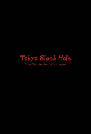 Poster Tokyo Black Hole: Year Zero in Post-WWII Japan 2017