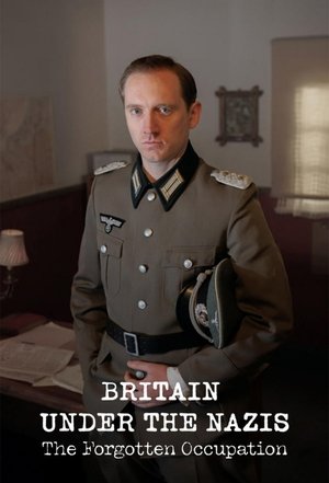 Britain Under the Nazis: The Forgotten Occupation (2025)