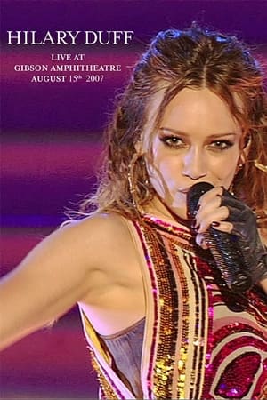 Télécharger Hilary Duff: Live at Gibson Amphitheatre ou regarder en streaming Torrent magnet 