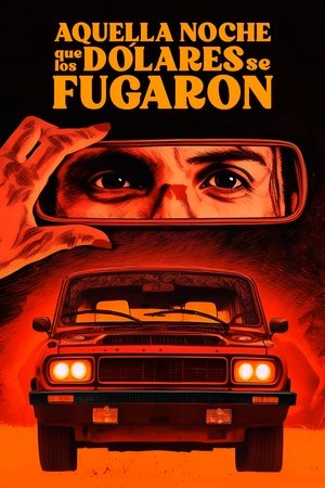 Aquella noche que los dólares se fugaron (2024)
