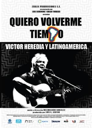 Télécharger Quiero volverme tiempo: Victor Heredia y Latinoamérica ou regarder en streaming Torrent magnet 