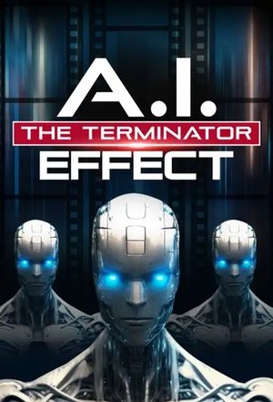 AI The Terminator Effect (2023)