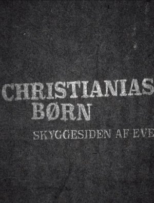Christianias Børn: Skyggesiden af eventyret (2015)