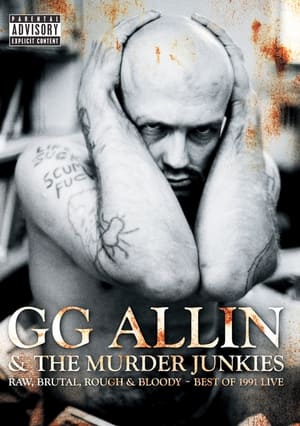 Télécharger GG Allin & The Murder Junkies - Raw, Brutal, Rough & Bloody - The Best of 1991 Live ou regarder en streaming Torrent magnet 