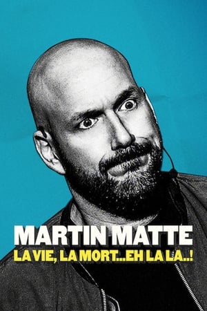Télécharger Martin Matte : La vie, la mort... eh la la..! ou regarder en streaming Torrent magnet 
