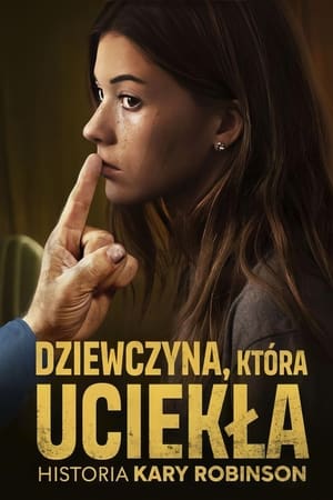 Dziewczyna, która uciekła: Historia Kary Robinson 2023