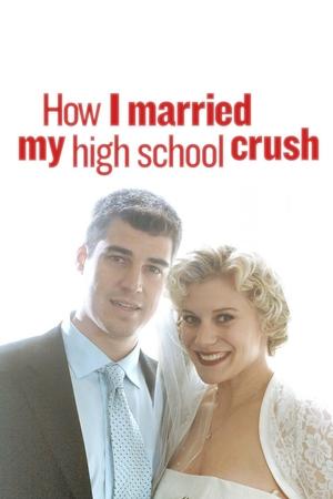 How I Married My High School Crush 2007