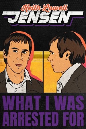 Keith Lowell Jensen: What I Was Arrested For (2023)