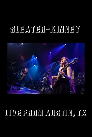 Télécharger Sleater-Kinney: Live from Austin, TX ou regarder en streaming Torrent magnet 